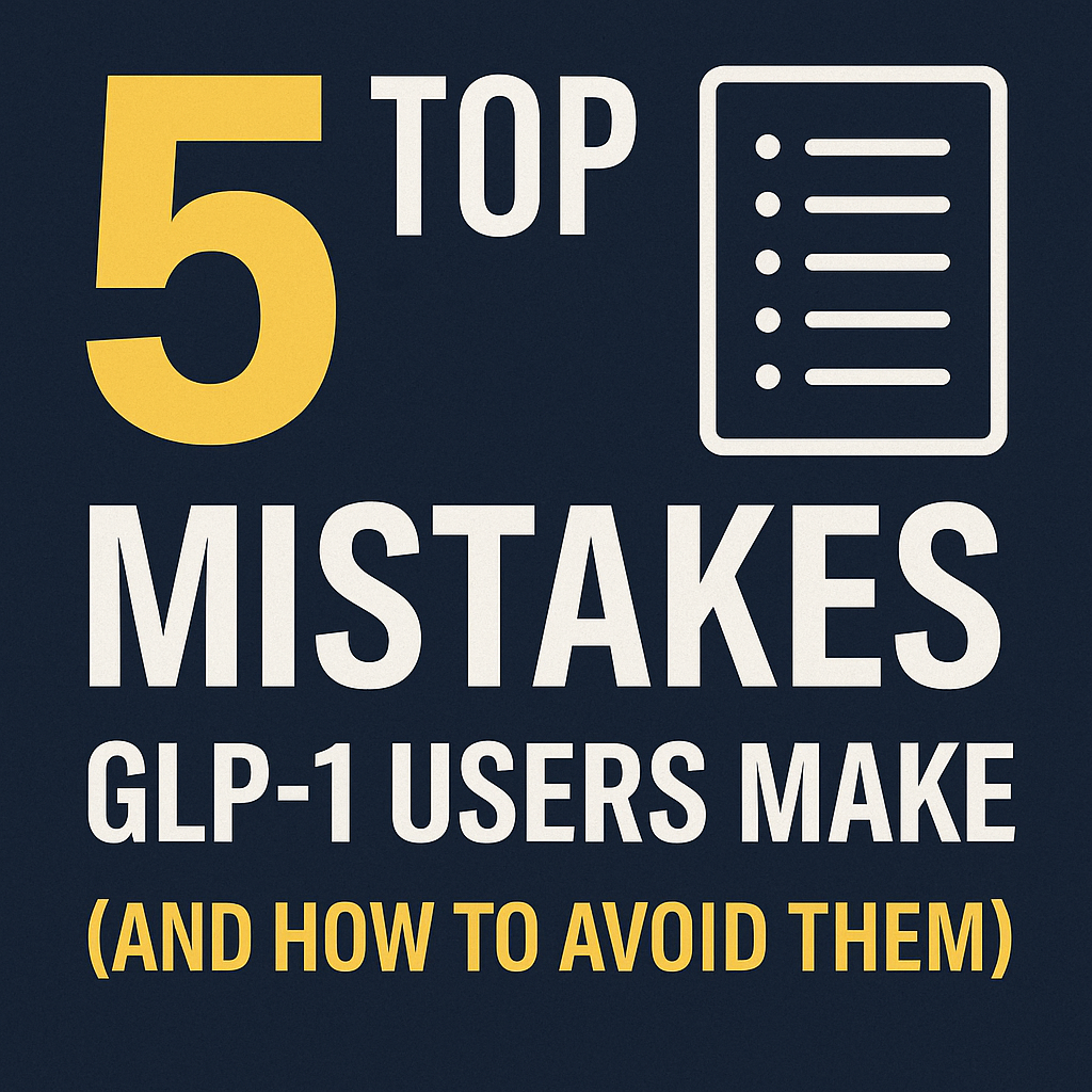 Thumbnail for blog titled ‘Top 5 Mistakes GLP-1 Users Make (And How to Avoid Them)’ with a large yellow number 5, bold white and yellow text, and a white checklist icon on a deep blue background.